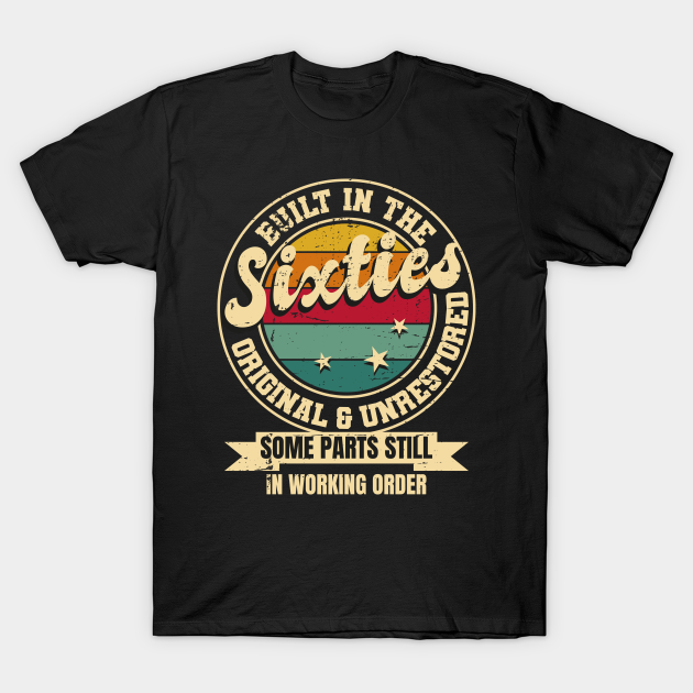 Discover Built In The sixties Original Unrestored 60th Birthday Men - Built - T-Shirt