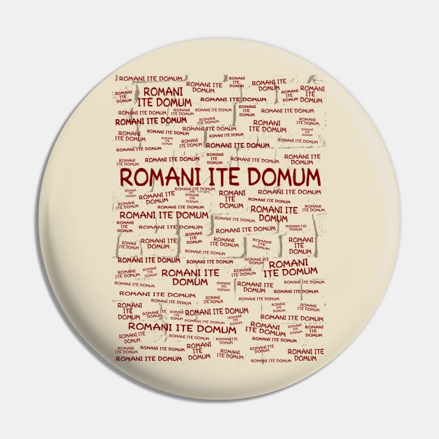 Romani Ite Domum Pin by GloopTrekker