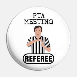 PTA Meeting Referee Time Out Parent Teacher Association Funny Pin