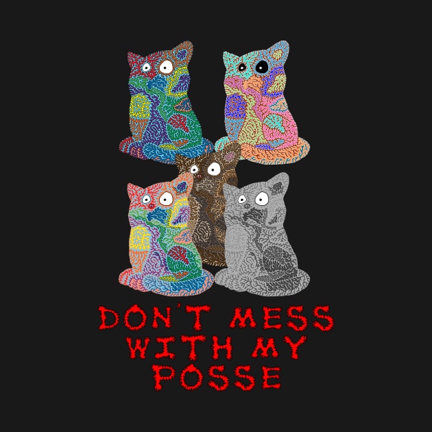 Don't Mess With My Posse by NightserFineArts