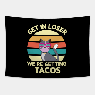 Get in loser we're getting tacos - Retro Vintage funny cat Tapestry