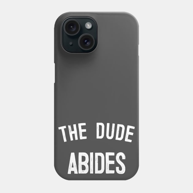 The Dude Abides, Big Lebowski Quote Phone Case by DankFutura