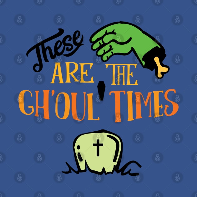 Halloween These are the ghoul times by holidaystore