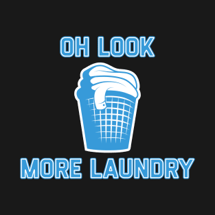 Oh Look More Laundry T-Shirt