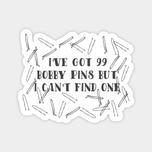 99 Bobby Pins Can't Find One Magnet