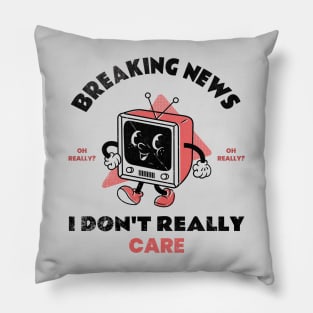 Funny Retro TV Breaking News I Don't Really Care Pillow