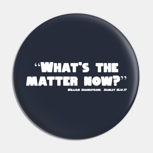 What's the Matter Now? Pin