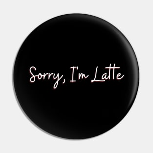 Funny Coffee late latte Pin