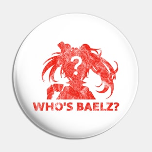 Who's Baelz? - distressed version Pin