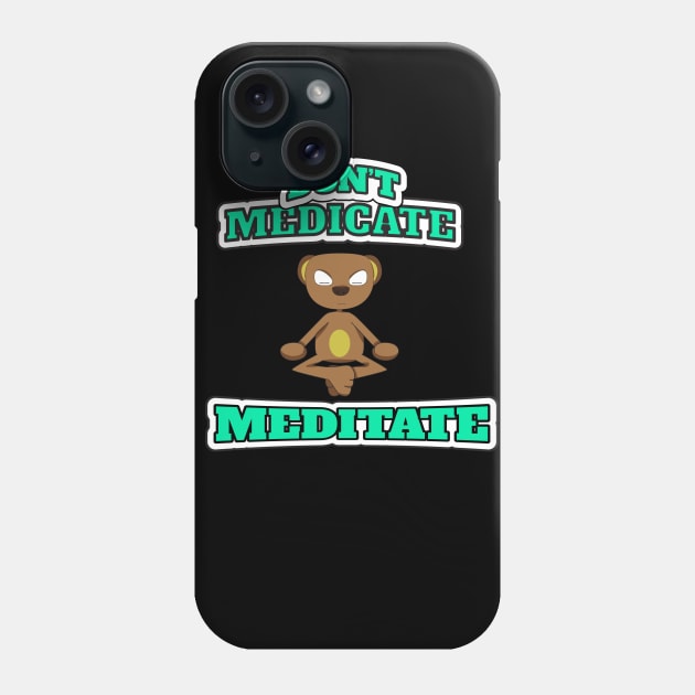 Don't Medicate, Meditate Zenz Dog Shirt Phone Case by Patricke116