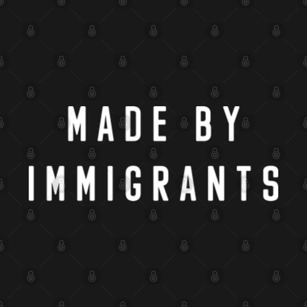 Made By Immigrants by deadright