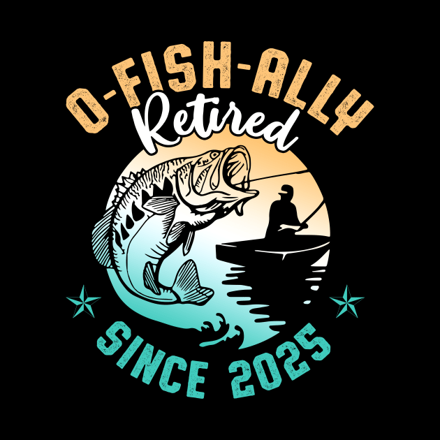 O-Fish-Ally Retired Since 2025 Fishing Retirement Gift for Men by Los San Der