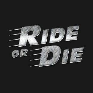 Ride Or Die T-Shirt