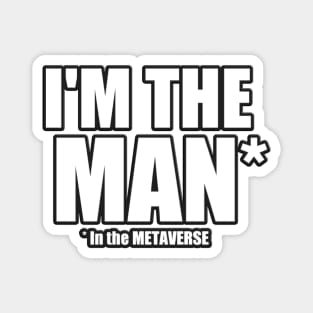 I'm the MAN in the METAVERSE Magnet