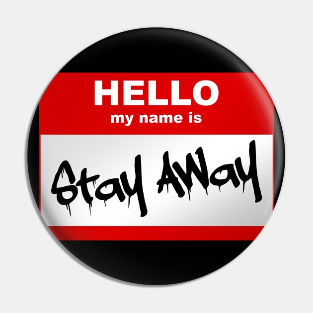 Hello my name is Stay Away Pin by Smurnov