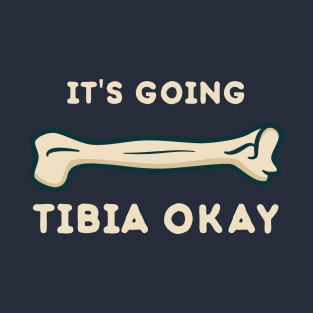 It’s going tibia okay funny science T-Shirt