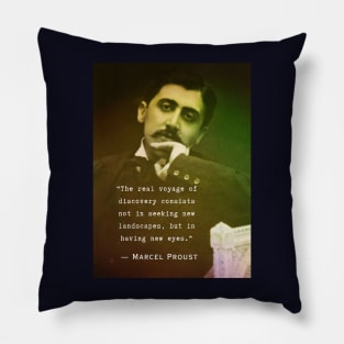 Marcel Proust quote: The real voyage of discovery consists, not in seeking new landscapes, but in having new eyes. Pillow