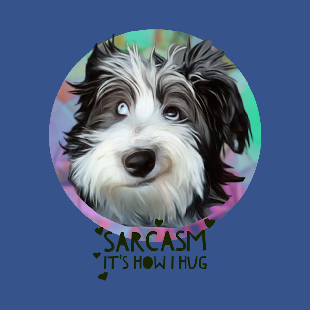 Discover Sarcasm, its how I hug - Sarcasm Its How I Hug - T-Shirt