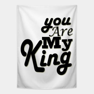 you are my king Tapestry