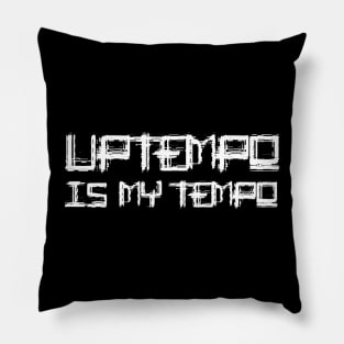 Uptempo is my Tempo! Pillow