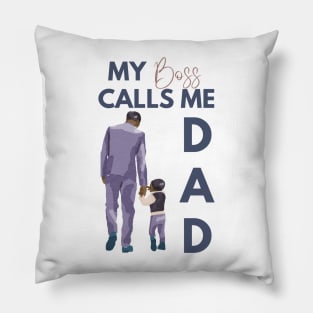 My Boss Calls Me Dad Pillow