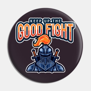 Keep Up the Good Fight Pin