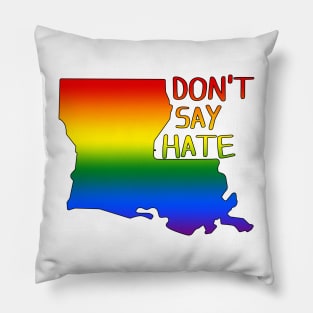 Don't Say Hate - Oppose Don't Say Gay - Rainbow Louisiana Silhouette - LGBTQIA2S+ Pillow