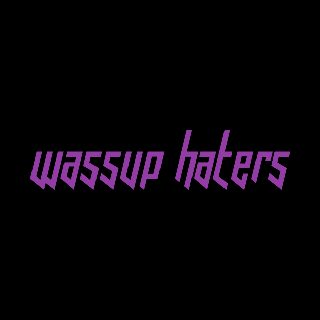 Wassup Haters (Funny, Cool & Italic Purple Futuristic Font Text) by Graograman