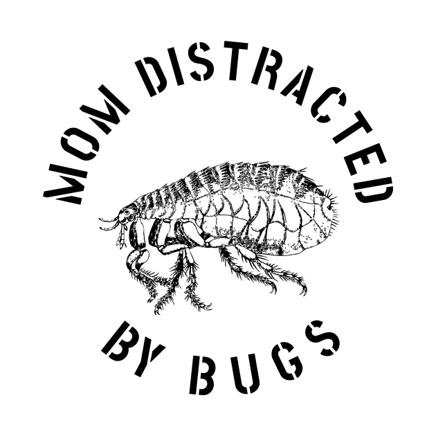 MOM EASILY DISTRACTED BY INSECTS INTERVERTEBRATE ANIMALS COOL FUNNY VINTAGE WARNING VECTOR DESIGN by the619hub