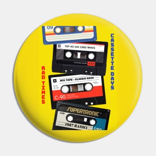 RAD TIMES CASSETTE DAYS Pin