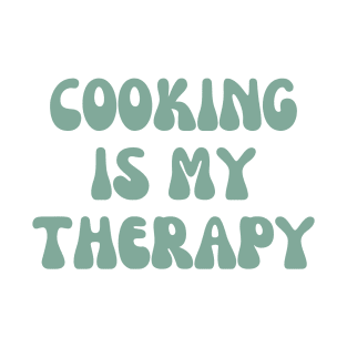 Cooking is my therapy. Funny phrase for chefs and cooking lovers T-Shirt