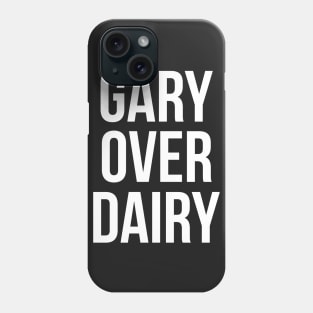 Gary Over Dairy Phone Case