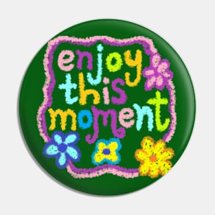 enjoy this moment Pin