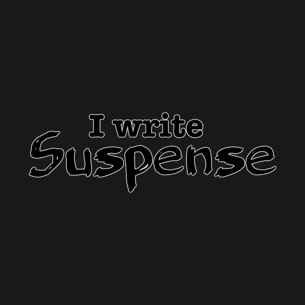 I Write Suspense by INKmagineandCreate