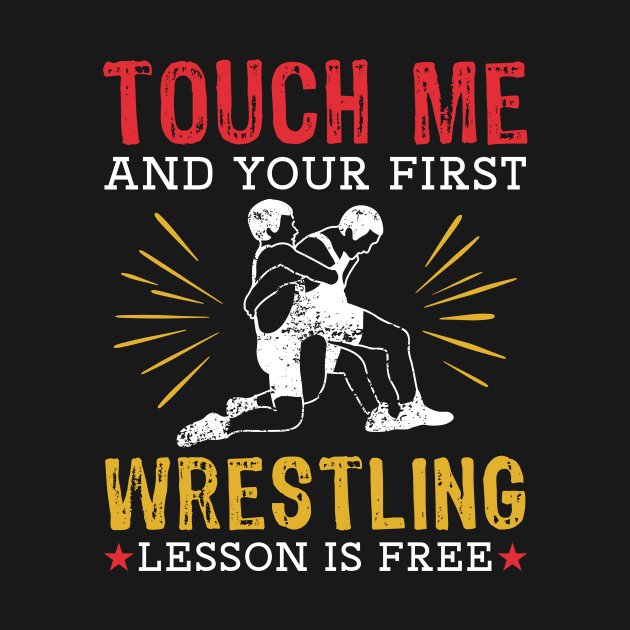 Touch Me And Your First Wrestling Lesson Is Free by maxcode