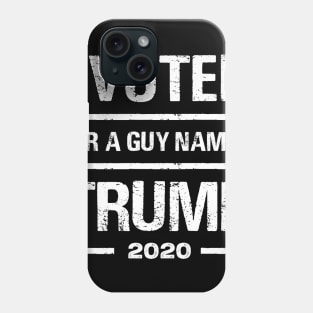 I voted for a guy named Trump 2020 Phone Case