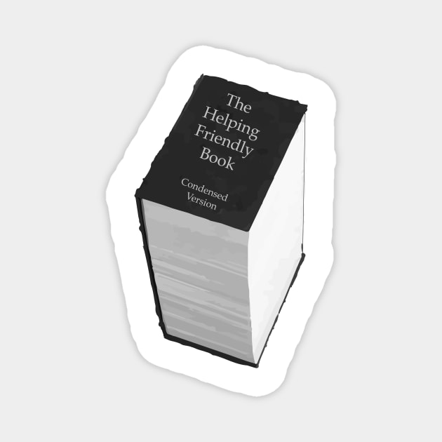 The Helping Friendly Book (Condensed Version) Magnet by Cactux