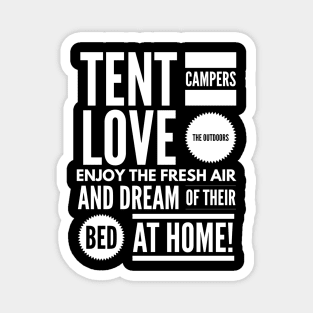 Tent Campers LOVE THE OUTDOORS Enjoy the FRESH AIR and Dream of Their BED BACK HOME! Magnet