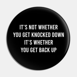 It's Not Whether You Get Knocked Down It's Whether You Get Back Up Pin