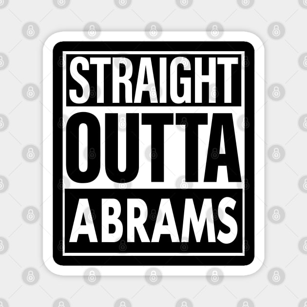 Abrams Name Straight Outta Abrams Magnet by ThanhNga