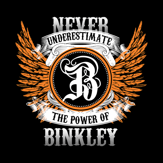 Binkley Name Shirt Never Underestimate The Power Of Binkley by Nikkyta