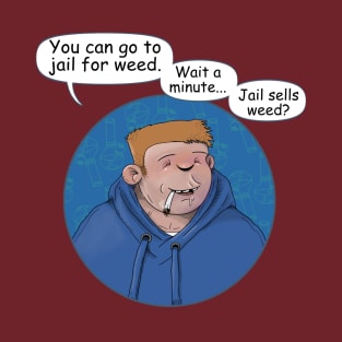 Can you go to jail for weed? T-Shirt