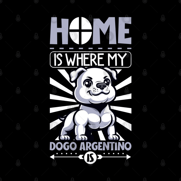 Home is with my Dogo Argentino by Modern Medieval Design