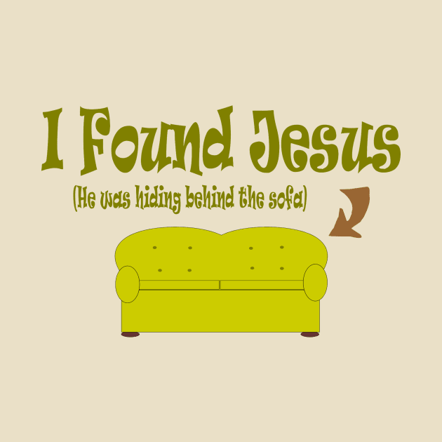 I Found Jesus ...... He Was Behind the Sofa ! by TheBigTees