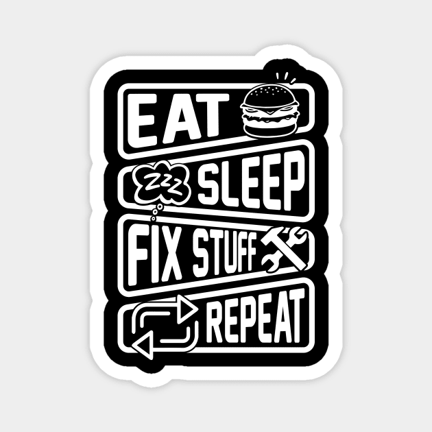 Eat Sleep Fix Stuff Repeat Magnet by Aratack Kinder