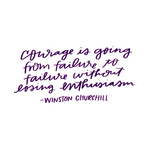 Positivity Winston Churchill Courage Brave Quote by Asilynn