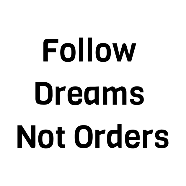 Follow Dreams Not Order by Jitesh Kundra