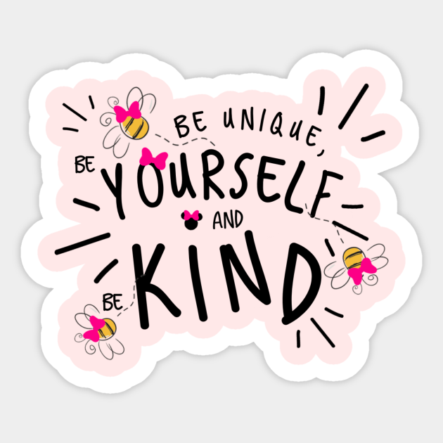 Be Unique Be Kind And Be Yourself Kindness Sticker Teepublic