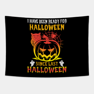 Halloween I`ve been ready for Halloween since last Halloween Tapestry