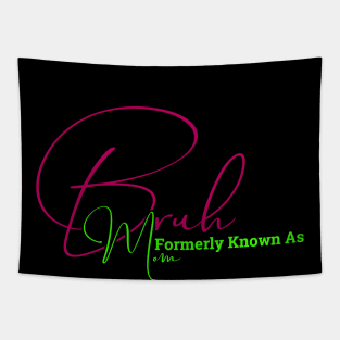 Funny Sarcastic for Mom, Funny Bruh Formerly Known as Mom , Funny Quote , Mothers Day , Mama Tapestry